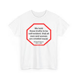 s2t- We hold these truths to be self-evident: that all men and women are created equal.   -  Elizabeth Stanton  1815 - 1902