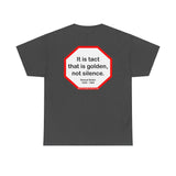 It is tact that is golden, not silence.   -  Samuel Butler  1835 - 1902 - s2t