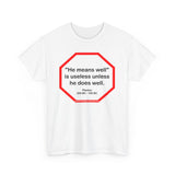 He means well, is useless unless he does well.   -  Plautus 255 BC - 185 BC - s2t