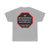 All generalizations are dangerous, even this one.  -  Alexandre Dumas   1802 - 1870 - S2TBQM