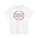 S2TBQM- Character, not circumstances, makes the man.  -  Booker T. Washington  1856 - 1915 - blk shrt