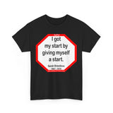 S2TBQM- I got my start by giving myself a start. - Sarah Breedlove  1867 - 1919 - BLK SHRT