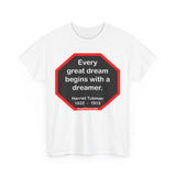 S2T3x3- Every great dream begins with a dreamer.  -  Harriet Tubman  1822  –  1913 - BQM