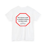 He means well, is useless unless he does well.   -  Plautus 255 BC - 185 BC - s2t