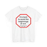 s2t- It is best to avoid the beginnings of evil.  -  Henry David Thoreau  1817 - 1862