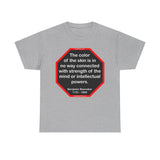 S2TBQM- The color of the skin is in no way connected with strength of the mind or intellectual powers.   -   Benjamin Banneker  1731 - 1806 -S2T blk