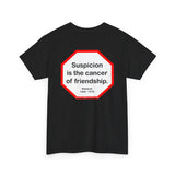s2t- Suspicion is the cancer of friendship.  -  Petrarch  1304 - 1374