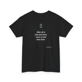 After all is said and done, more is said than done.  -  Aesop  621 BC - 564 BC  - rs2t - RW-15.1