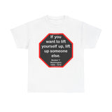 S2T- If you want to lift yourself up, lift up someone else.  -  Booker T. Washington  1856 - 1915