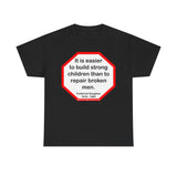 S2TBQM- It is easier to build strong children than to repair broken men. -  Frederick Douglass  1818 - 1895 - blk shrt