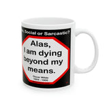 DosQuotes MugWisdoms...  Justice delayed is justice denied.  -vs- Alas, I am dying beyond my means.  -  @S2T Which Wisdom Wins: Social or Sarcastic? - Ceramic  11oz cup - DQMW DosQuotes MugWisdoms!