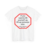 S2T- If you want to lift yourself up, lift up someone else.  -  Booker T. Washington  1856 - 1915