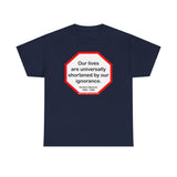 s2t- Our lives are universally shortened by our ignorance.   -  Herbert Spencer  1820 - 1903