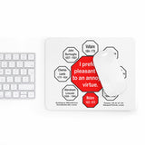 I prefer a pleasant vice to an annoying virtue.  -   Moliere  1622 - 1673  -  Pretty Witty Mousepads Stop2Think - S2T-16.5