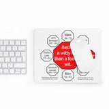 Better a witty fool than a foolish wit.  -  William Shakespeare  1564 - 1616  -  Pretty Witty Mousepads Stop2Think - S2T-16.3
