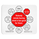 Nobody minds having what is too good for them.   -  Jane Austen  1775 - 1817  -  Pretty Witty Mousepads Stop2Think - S2T-16.2