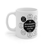 All generalizations are dangerous, even this one.  -  Alexandre Dumas   1802 - 1870 - MugWisdom Ceramic  11oz - MW-10.8