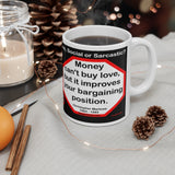 DosQuotes MugWisdoms...  Believe you can and you're halfway there.  -vs- Money can't buy love, but it improves your bargaining position.  -  @S2T Which Wisdom Wins: Social or Sarcastic? - Ceramic  11oz cup - DQMW DosQuotes MugWisdoms!