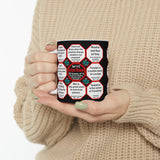 Team 11 of 52 teams that Make Humanity Great!  ...Drink Wisely in Mug Wisdoms  Ceramic 11oz cup