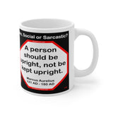 DosQuotes MugWisdoms...  Be the measure great or small, let it be honest in every part.  -vs- A person should be upright, not be kept upright.  -  @S2T Which Wisdom Wins: Social or Sarcastic? - Ceramic  11oz cup