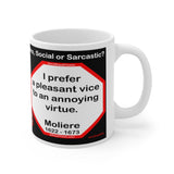 DosQuotes MugWisdoms...  An investment in knowledge pays the best interest.  -vs- I prefer a pleasant vice to an annoying virtue.  -  @S2T Which Wisdom Wins: Social or Sarcastic? - Ceramic  11oz cup - DQMW DosQuotes MugWisdoms!