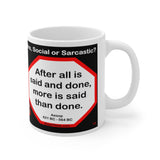 DosQuotes MugWisdoms...  Good, Better, Best. Never Let it Rest, till your Good is Better and Your Better is Best.  -vs- After all is said and done, more is said than done.  -  Which Wisdom Wins: Social or Sarcastic? - Ceramic  11oz cup