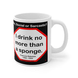 DosQuotes MugWisdoms... If you want to lift yourself up, lift up someone else.  -vs- I drink no more than a sponge.  -  @S2T Which Wisdom Wins: Social or Sarcastic? Ceramic 11oz cup