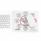 It is never too late to be what you might have been.   -  George Eliot  1819 - 1880  -  Pretty Witty Mousepads Stop2Think