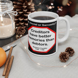 DosQuotes MugWisdoms...  Every great dream begins with a dreamer.  -vs- Creditors have better memories than debtors.  -  @S2T Which Wisdom Wins: Social or Sarcastic? - Ceramic  11oz cup - DQMW DosQuotes MugWisdoms!