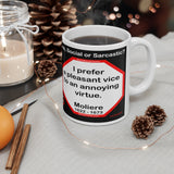 DosQuotes MugWisdoms...  An investment in knowledge pays the best interest.  -vs- I prefer a pleasant vice to an annoying virtue.  -  @S2T Which Wisdom Wins: Social or Sarcastic? - Ceramic  11oz cup - DQMW DosQuotes MugWisdoms!