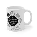 All generalizations are dangerous, even this one.  -  Alexandre Dumas   1802 - 1870 - MugWisdom Ceramic  11oz - MW-10.8