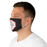 However big the fool, there is always a bigger fool to admire him.  -  Nicolas Despreaux  1636 - 1711  - B4Uspeak Make a Statement Fabric Face Mask blk