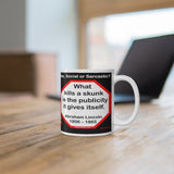 DosQuotes MugWisdoms... Courage is knowing what not to fear.  -vs-  What kills a skunk is the publicity it gives itself.  -  @S2T Which Wisdom Wins: Social or Sarcastic? Ceramic 11oz cup