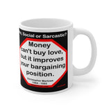 DosQuotes MugWisdoms...  Believe you can and you're halfway there.  -vs- Money can't buy love, but it improves your bargaining position.  -  @S2T Which Wisdom Wins: Social or Sarcastic? - Ceramic  11oz cup - DQMW DosQuotes MugWisdoms!