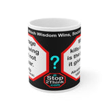 DosQuotes MugWisdoms... Courage is knowing what not to fear.  -vs-  What kills a skunk is the publicity it gives itself.  -  @S2T Which Wisdom Wins: Social or Sarcastic? Ceramic 11oz cup