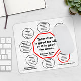 Toleration is good for all, or it is good for none. -  Edmund Burke  1729 - 1797  -  Pretty Witty Mousepads Stop2Think