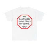 s2t- And though hard be the task, 'Keep a stiff upper lip'.  -  Phoebe Cary  1822 - 1871