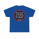 Experience is one thing you can't get for nothing.   -  Oscar Wilde 1854 - 1900