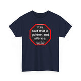 It is tact that is golden, not silence.   -  Samuel Butler  1835 - 1902