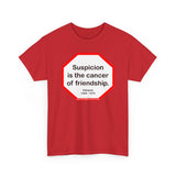 s2t- Suspicion is the cancer of friendship.  -  Petrarch  1304 - 1374