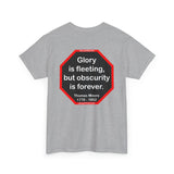 Glory is fleeting, but obscurity is forever.  -  Thomas Moore  1779 - 1852