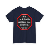 It is tact that is golden, not silence.   -  Samuel Butler  1835 - 1902