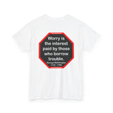 Worry is the interest paid by those who borrow trouble.  -  George Washington  -  1732 - 1799