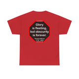 Glory is fleeting, but obscurity is forever.  -  Thomas Moore  1779 - 1852