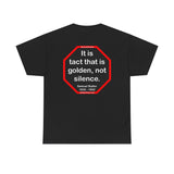 It is tact that is golden, not silence.   -  Samuel Butler  1835 - 1902