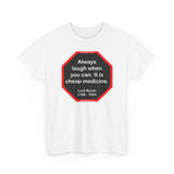 Always laugh when you can. It is cheap medicine.  -  Lord Byron  1788 - 1824