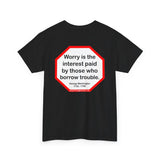 Worry is the interest paid by those who borrow trouble.  -  George Washington  -  1732 - 1799