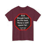 s2t- And though hard be the task, 'Keep a stiff upper lip'.  -  Phoebe Cary  1822 - 1871
