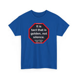 It is tact that is golden, not silence.   -  Samuel Butler  1835 - 1902