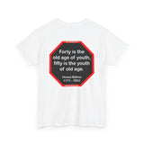 Forty is the old age of youth, fifty is the youth of old age.   -  Hosea Ballou  1771 - 1852